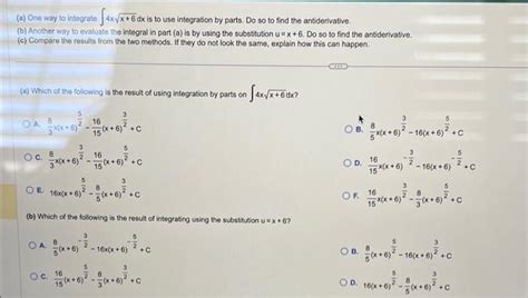 Solved A One Way To Integrate ∫4xx 6dx Is To Use