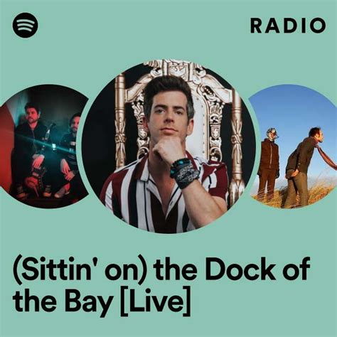 Sittin On The Dock Of The Bay Live Radio Playlist By Spotify