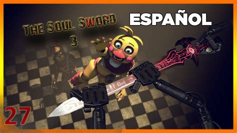 Sfm Fnaf The Soul Sword La Espada Del Alma Espa Ol Youtube