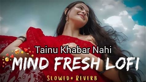 Arijit Singh Tainu Khabar Nahi Slowed Reverb Munjya Sachin