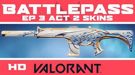 Valorant Battle Pass Skins Episode Act Battlepass Skin Collection