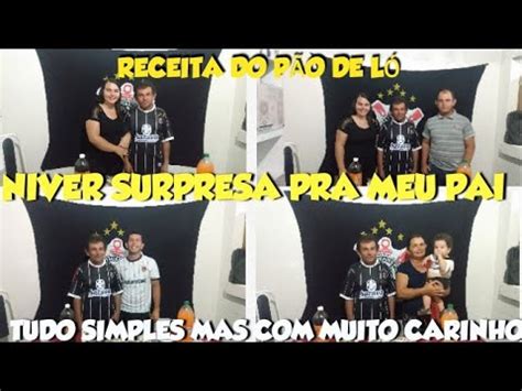 Niver Surpresa Pro Meu Pai Fiz O P O De L Mostrei Como Se Faz Youtube