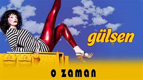 Gülşen O Zaman Official Audio Video YouTube