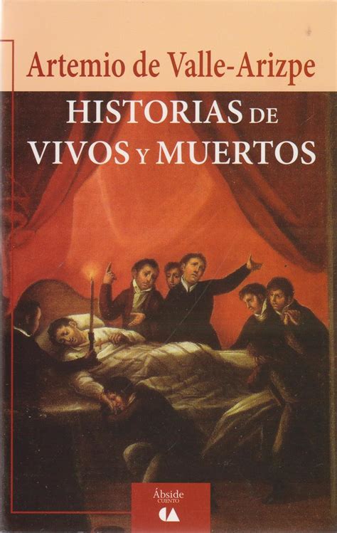 Historias De Vivos Y Muertos Spanish Edition Artemio De Valle