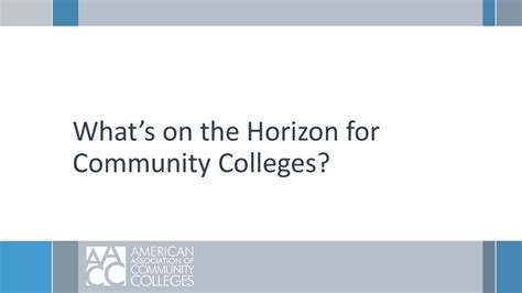 Aacc Priorities Current Trends And Issues In Community Colleges Ppt