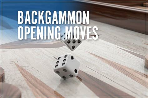 Backgammon Opening Moves Understanding Rules And Strategy For 2023