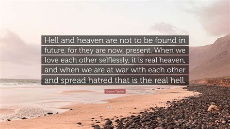 Shams Tabrizi Quote Hell And Heaven Are Not To Be Found In Future