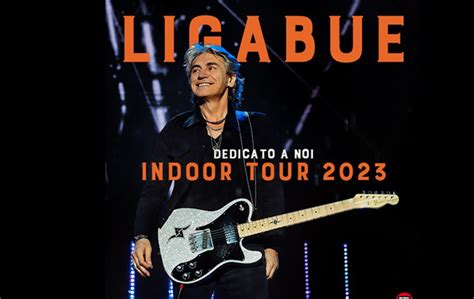 Ligabue A Torino Nel Date E Biglietti Dellindoor Tour