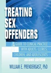 Treating Sex Offenders A Guide To Clinical Practice With Adults Cle