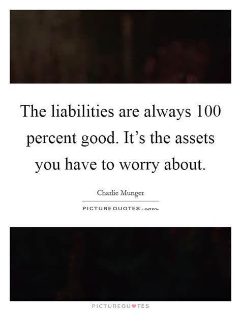 Assets And Liabilities Quotes And Sayings Assets And Liabilities Picture Quotes