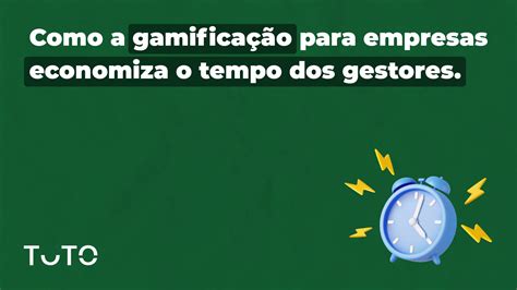 Gamifica O Nas Empresas Economia De Tempo Para Gestores Tuto