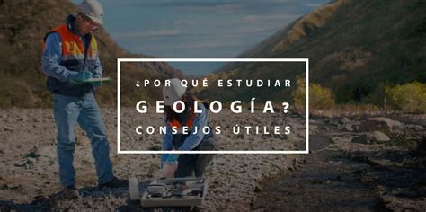 Por Qu Estudiar Geolog A Consejos Tiles Impulsat