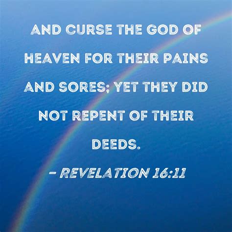 Revelation 16 11 And Curse The God Of Heaven For Their Pains And Sores