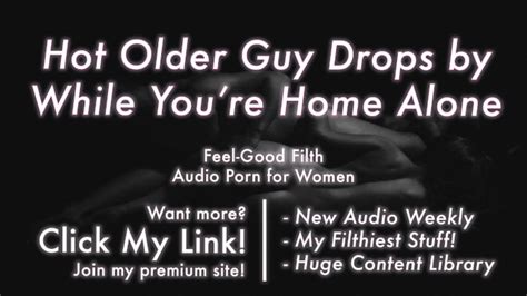 Erotic Audio For Women Gentle Older Guy While You Re Home Alone Claims Your Pussy Praise