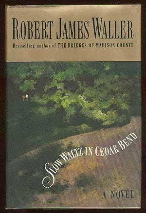 Slow Waltz In Cedar Bend by WALLER, Robert James: Fine Hardcover (1993 ...