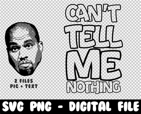 Kanye West Quote Hip Hop Svg Graphic And Text Yeezy Clipart Can T Tell