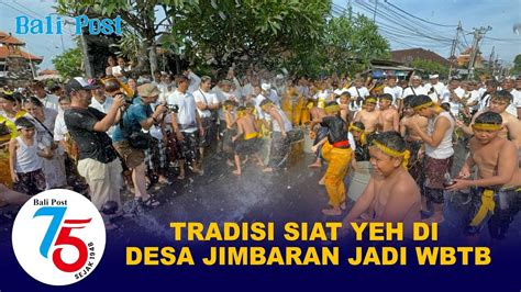 Tradisi Siat Yeh Di Desa Jimbaran Jadi Wbtb Youtube