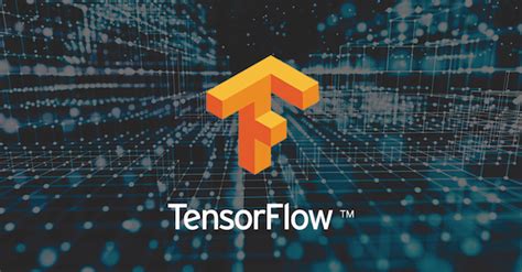 Tensorflow là gì Những điều bạn chưa biết về TensorFlow