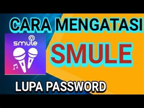 CARA MENGATASI SMULE LUPA PASSWORD SANDI YouTube