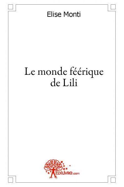 Le monde féérique de lili broché Elise Monti Achat Livre fnac