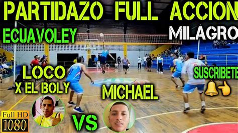 ECUAVOLEY PARTIDAZO EL LOCO X EL BOLY VS MICHAEL FULL ACCION EN