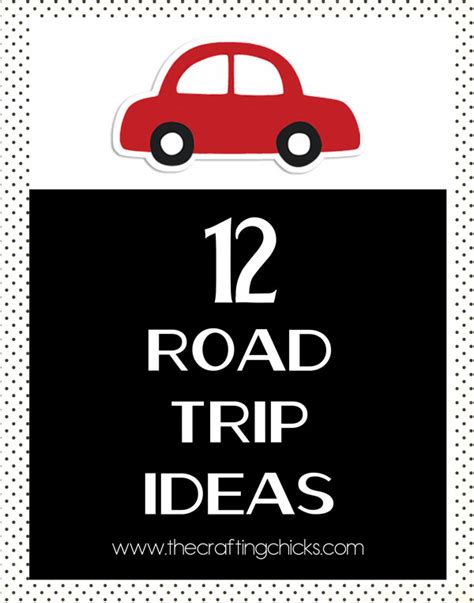 12 Road Trip Ideas - The Crafting Chicks