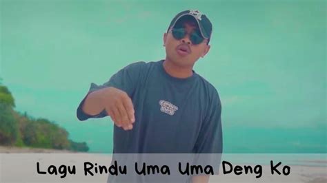 Makna Dan Lirik Lagu Rindu Uma Uma Deng Ko Sound Jedag Jedug Remix