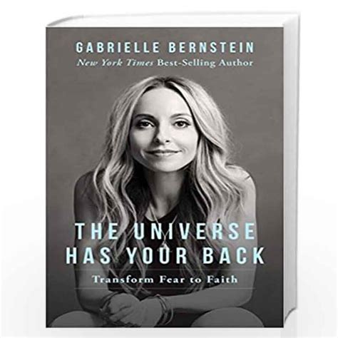 The Universe Has Your Back Transform Fear To Faith By Gabrielle