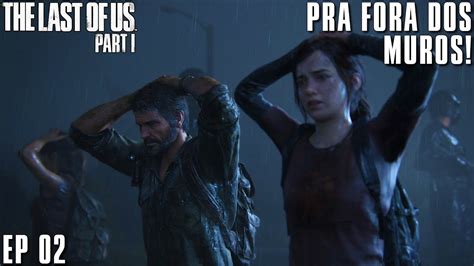 THE LAST OF US PART 1 PRA FORA DOS MUROS EP02 YouTube