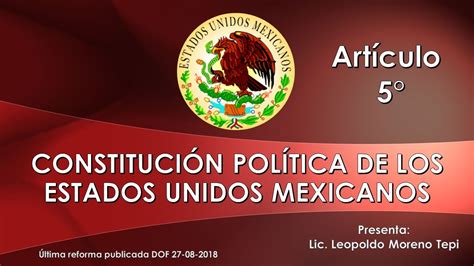 Artículo 5 Constitución Política de los Estados Unidos Mexicanos YouTube