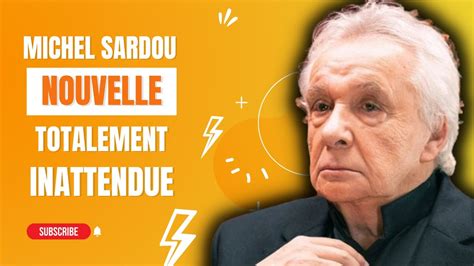 Michel Sardou Nouvelle Inattendue Est Venue Bouleverser Ses Projets