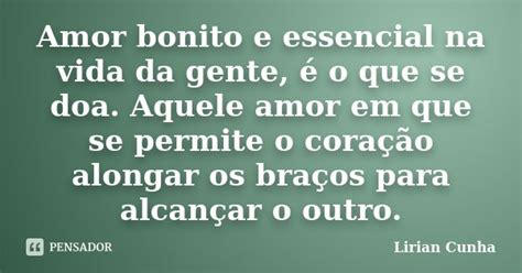 Amor Bonito E Essencial Na Vida Da Lirian Cunha Pensador