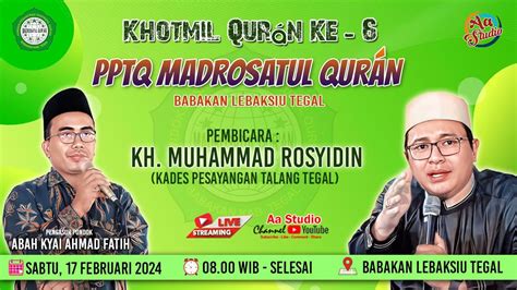 LIVE KHOTMIL QUR AN KE 6 PPTQ MADROSATUL QUR AN BABAKAN LEBAKSIU