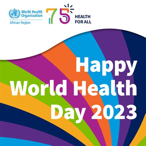 World Health Organization Turns 75 Commemorates World Health Day With