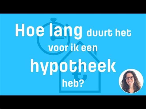 Hoe Lang Duurt Een Offerte Hypotheek Alles Wat Je Moet Weten