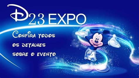 D23 Tudo Que Você Precisa Saber Sobre O Evento Da Disney