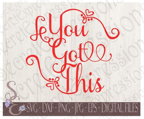 You Got This Svg, Motivation, Inspiration Digital SVG File For Cricut or Silhouette, DXF, PNG ...