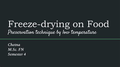 Freeze Drying On Food Preservation Technique By Low Temperaturepptx