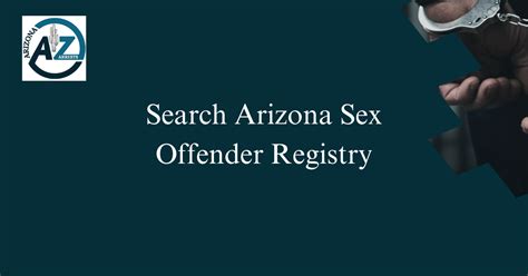 Search Arizona Sex Offender Registry Arrests Org Az