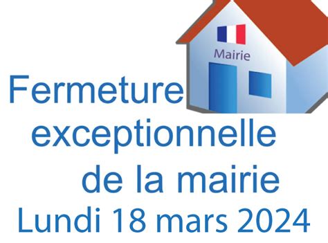 Fermeture exceptionnelle de la mairie lundi 18 mars 2024 La Roë