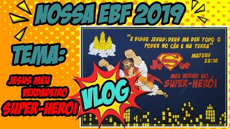 Jesus Meu Verdadeiro Super Her I Ebf Parte Vlog Youtube