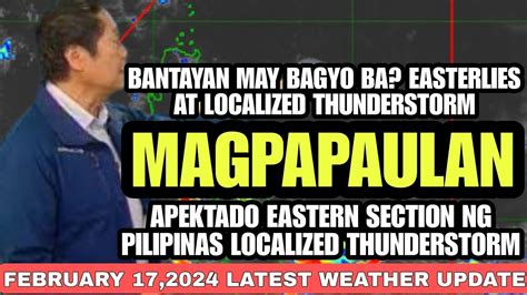 MAGPAPAULAN BAGYO PARATING EASTERLIES AT LOCALIZED THUNDERSTORM