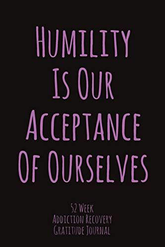 Humility Is Our Acceptance Of Ourselves 52 Week Gratitude Journal For