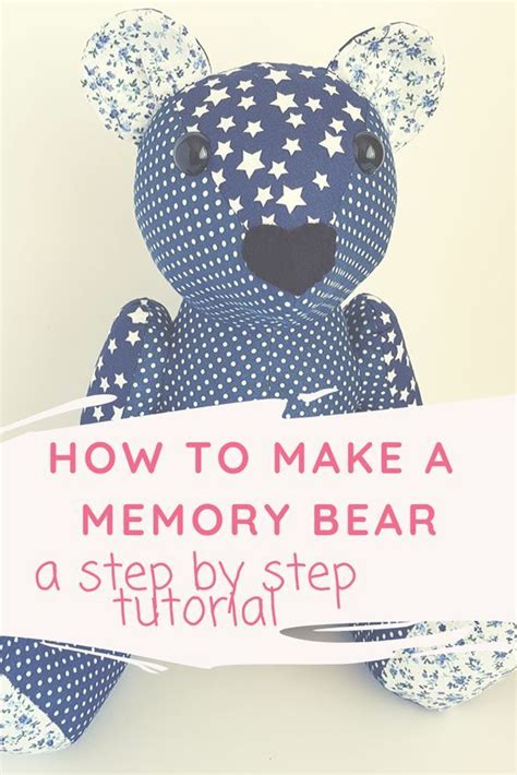 How To Make A Keepsake Memory Bear A Step By Step Tutorial With