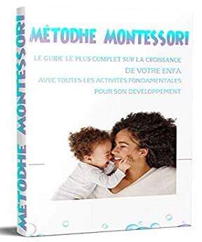 Méthode Montessori Le guide le plus complet pour aider votre enfant à