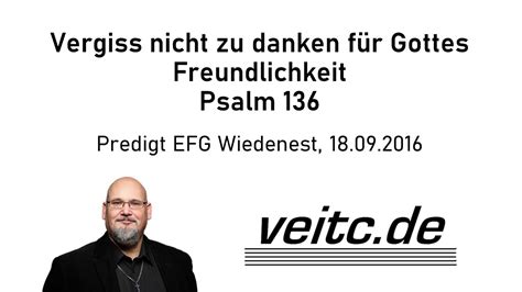 Psalm Vergiss Nicht Zu Danken F R Gottes Freundlichkeit Youtube