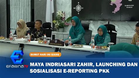 Maya Indriasari Zahir Launching Dan Sosialisasi E Reporting PKK YouTube