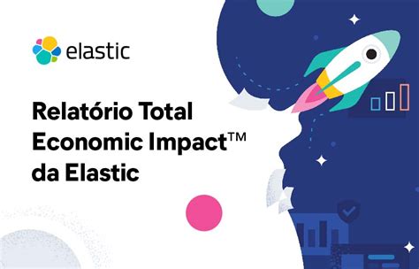 Resultados Que Importam Como A Elastic Ajuda Nossos Clientes A Criar