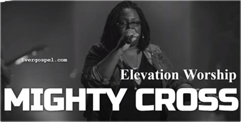 Download Elevation Worship Mighty Cross [mp3 And Lyrics] Ever Gospel