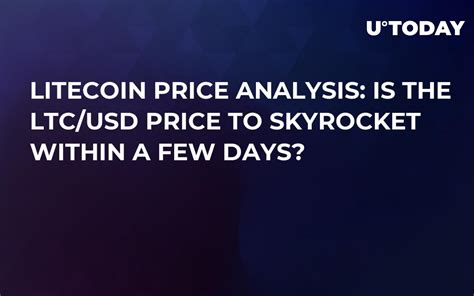 Litecoin Price Analysis Is The Ltc Usd Price To Skyrocket Within A Few